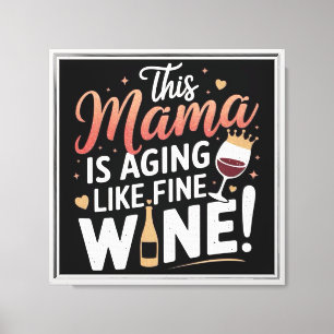 Diese Mama altert wie feiner Wein - Fun Mama Poste Leinwanddruck