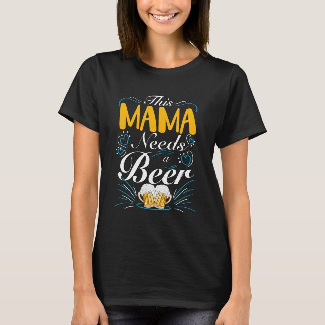Diese Mama braucht ein Bier T-Shirt (Vorderseite)