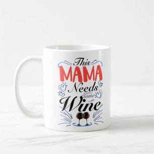 Diese Mama braucht etwas Wein Kaffeetasse