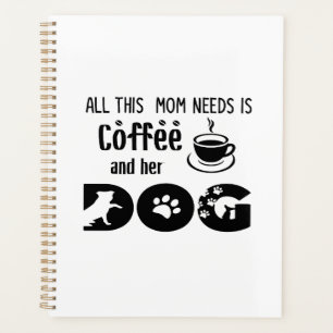Diese Mama braucht nur Kaffee und ihren Hund Planer