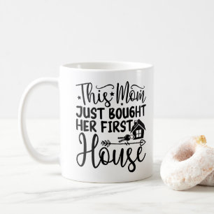 Diese Mama hat gerade ihr erstes Haus Coolen neue  Kaffeetasse