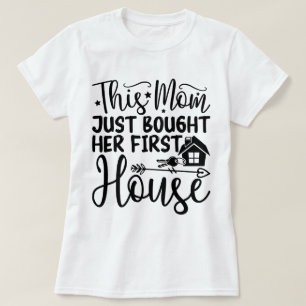 Diese Mama hat gerade ihr erstes Haus Coolen neue  T-Shirt