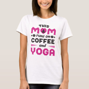 Diese Mama läuft auf Kaffee und Yoga T-Shirt