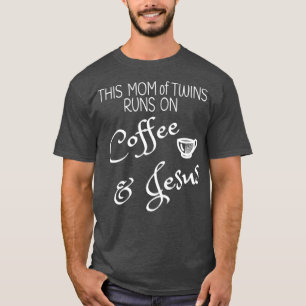 Diese Mama von Twins läuft auf Kaffee Jesus T Momm T-Shirt
