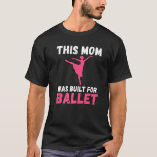 Diese Mama wurde für die Mama des Balletttanzes er T-Shirt