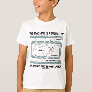Diese Maschine wird durch oxidative Phosphorylieru T-Shirt