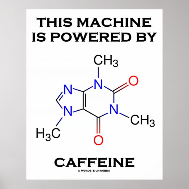 Diese Maschine wird mit Koffein (Molekül) betriebe Poster (Vorne)