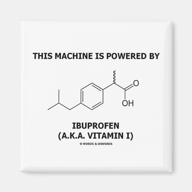 Diese Maschine wird von Ibuprofen (Vitamin I) ange Magnet (Vorne)