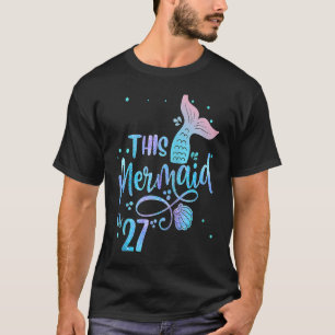 Diese Meerjungfrau ist 27 Jahre alt und 27 Jahre a T-Shirt