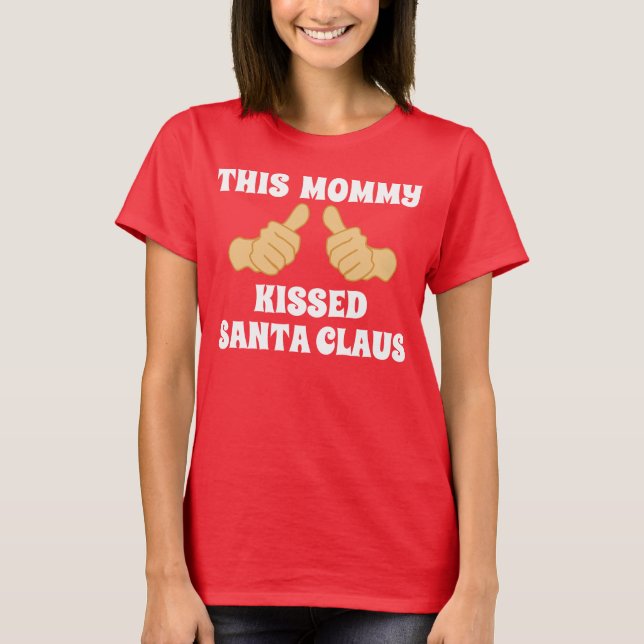 DIESE MOMMY KISSIERTE SANTA CLAUS T-Shirt (Vorderseite)