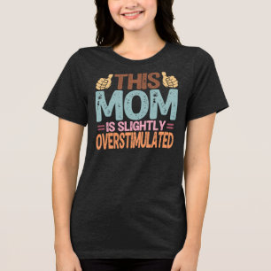 Diese Mutter ist leicht überstimuliert Lustiges Mu Tri-Blend Shirt