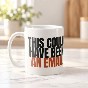 Diese Nachricht hätte auch eine E-Mail sein können Kaffeetasse