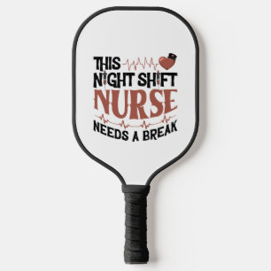 Diese Night Shift Nurse braucht eine Pause Pickleball Schläger