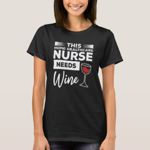 Diese Pflegekraft braucht Wein T-Shirt