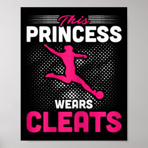 Diese Prinzessin trägt Stollenschuhe Fußballspiele Poster