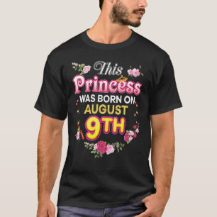 Diese Prinzessin war am 9. August Geboren, am 9. T-Shirt