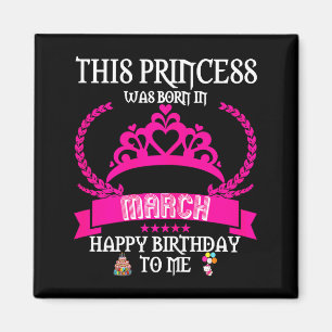 Diese Prinzessin wurde im März lustig März Geburts Magnet