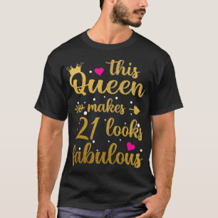 Diese Queen sieht mit 21 großartig aus 21. Geburts T-Shirt
