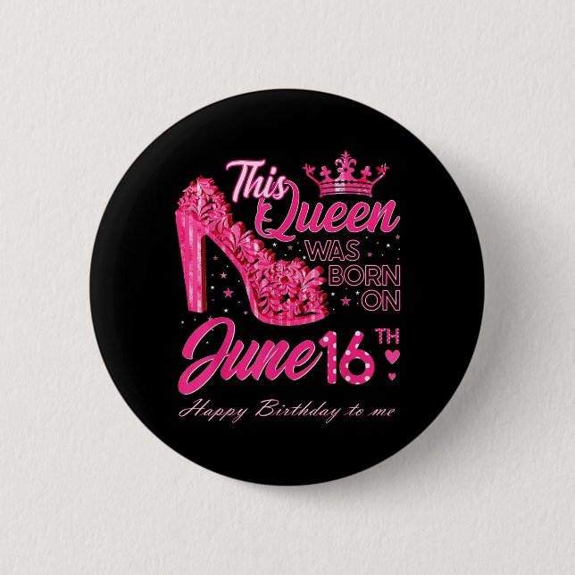 Diese Queen wurde am 16. Juni High Heels June gebo Button (Vorderseite)