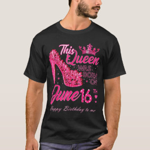 Diese Queen wurde am 16. Juni High Heels June gebo T-Shirt