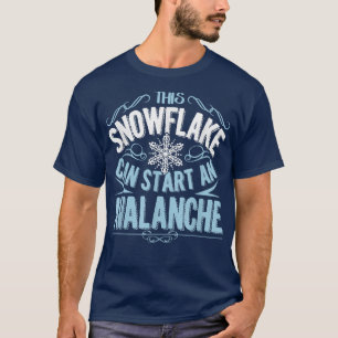 Diese Schneeflocke kann eine lustige Lawine auslös T-Shirt
