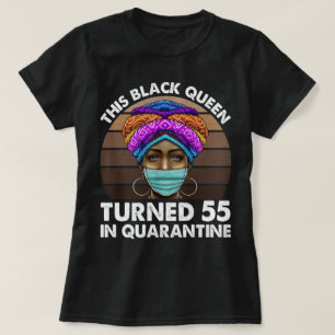 Diese schwarze Königin kehrte 55 in Quarantäne T-Shirt