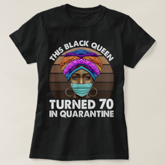 Diese schwarze Königin kehrte 70 in Quarantäne T-Shirt