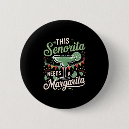 Diese Senorita braucht eine Margarita - Margarita  Button