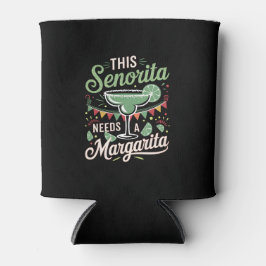 Diese Senorita braucht eine Margarita - Margarita  Dosenkühler