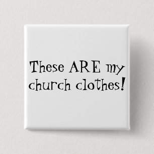 Diese SIND meine Kirchenkleidung! Button