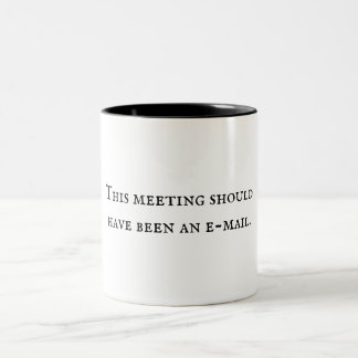 Diese Sitzung sollte gewesen sein und E-Mail-Tasse Zweifarbige Tasse