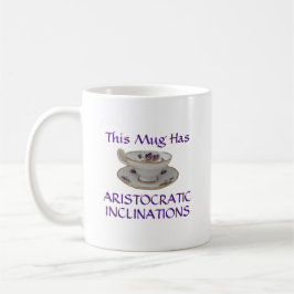 Diese Tasse hat aristokratische Neigungen