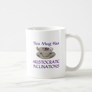 Diese Tasse hat aristokratische Neigungen
