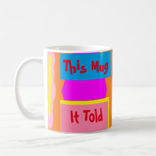 Diese Tasse ist meine, die es mir gesagt hat, so J