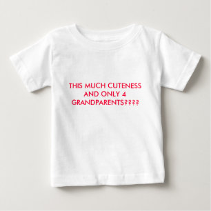 DIESE VIELE NIEDLICHKEIT UND NUR 4 GROSSELTERN???? BABY T-SHIRT