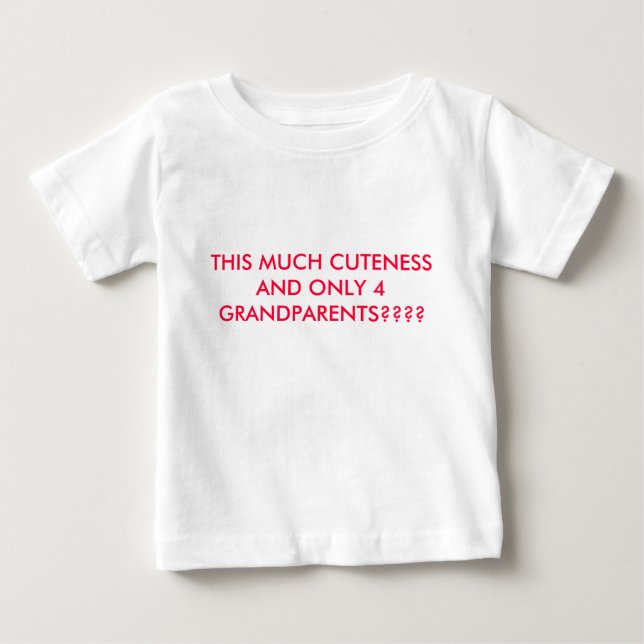 DIESE VIELE NIEDLICHKEIT UND NUR 4 GROSSELTERN???? BABY T-SHIRT (Vorderseite)
