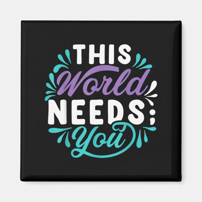 Diese Welt braucht dein Design Magnet (Vorne)