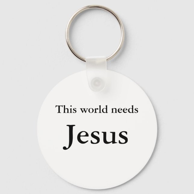 Diese Welt braucht Jesus Schlüsselanhänger (Vorderseite)