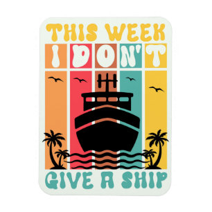 Diese Woche gebe ich kein Schiff Magnet