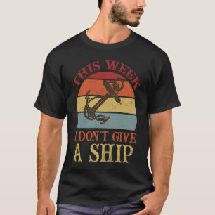 Diese Woche gebe ich keine Schifffahrt Spaß Design T-Shirt