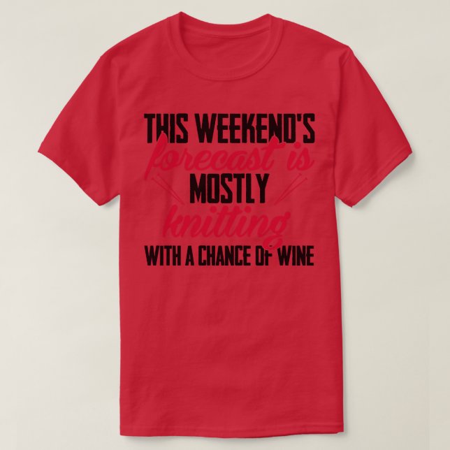 Diese Wochenendprognose ist meistens Stricken mit  T-Shirt (Design vorne)