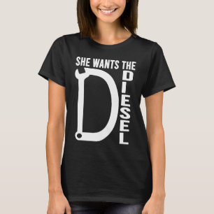 Diesel Car Mechanical Zitat Sie will den D Diesel T-Shirt