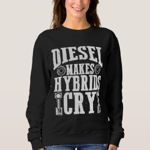 Diesel macht Hybriden zu Autokraftstoff Sweatshirt