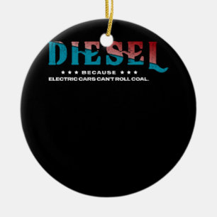 Diesel, weil Elektroautos keinen Kohlekraftwagen f Keramik Ornament