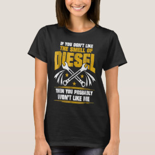 Dieselmechaniker Don mag nicht, dass er riecht nac T-Shirt