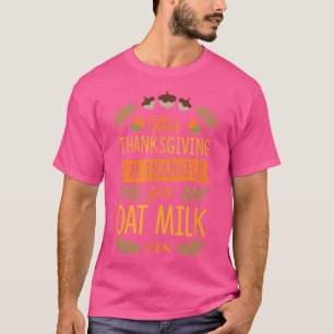 Diesen Erntedank bin ich dankbar für Hafermilch T- T-Shirt