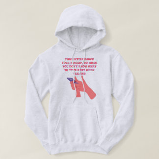 Diesen kleinen Tanz, den deine Finger beim Hoodie- Hoodie