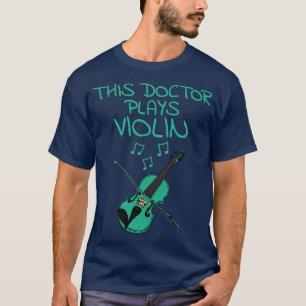 Dieser Arzt spielt Violine Violinist Musiker T-Shirt