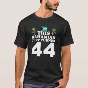 Dieser Bahamian hat gerade 44 Bahamas 44. Geburtst T-Shirt