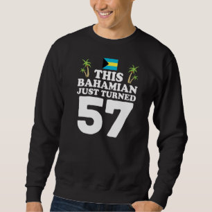 Dieser Bahamian hat gerade 57 Bahamas 57. Geburtst Sweatshirt